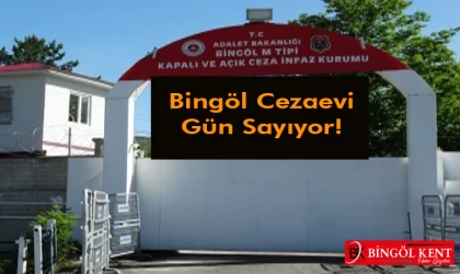 Bingöl Cezaevi 'Gün Sayıyor'!